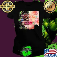 I'm an August woman I have 3 side the quite sweet the funny crazy and the sider you never want to see s Ladies tee