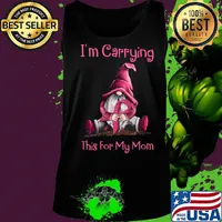 I'm carrying this for my mom cancer awareness s Tank top