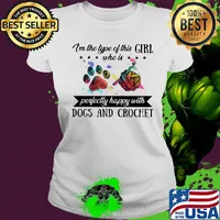 I'm the type of this girl who is perfectly happy with paw dogs and crochet s Ladies tee