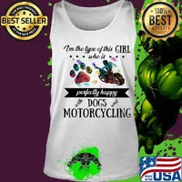 I'm the type of this girl who is perfectly happy with paw dogs and motorcycling s Tank top