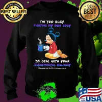 I'm too busy fighting my own body to deal with your Judgemental bullshit Mickey mouse s Sweater