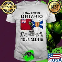 I may live in ontario but my story began in nova scotia shirt
