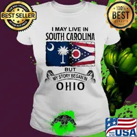 I may live in south carolina but my story began in ohio s Ladies tee