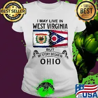 I may live in west virginia but my story began in ohio s Ladies tee