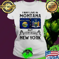 I may live montana but my story began in new york s Ladies tee