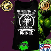 I might look like i'm listening to you but in my head i'm listening to prince s Tank top