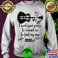 I need your grace to remind me to find my own snow patrol signature s Sweater