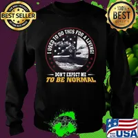 I used to do this for a living don't expect me to be normal s Sweater