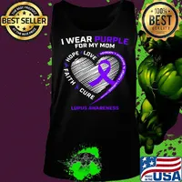 I wear purple for my mom love hope faith cure lupus awareness heart s Tank top