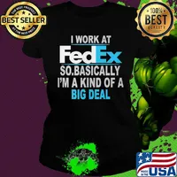 I work at FedEx so basically I'm a kind of a big deal s Ladies tee