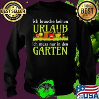 Ich brauche keinen urlaub ich muss nur in den garten s Sweater