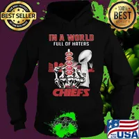 In a world full of haters be a kansas city chiefs super liv bowl s Hoodie