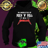 In a world full of rock n roll be a metallica s Hoodie