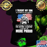 Independence day I taught my son to stand up for himself and he decided to stand up for his entire country I couldn't be more proud s Ladies tee