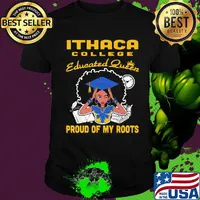 Ithaca college educated queen proud of my roots shirt