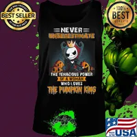 Jack skellington never underestimate the tenacious power of a woman who loves the Pumpkin King s Tank top