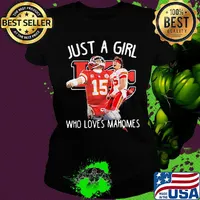 Just a girl who loves mahomes patrick's 15 kansas city chiefs football s Ladies tee
