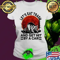 Let's eat trash and get hit by a car moonblood s Ladies tee