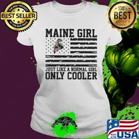 Maine girl just like a normal girl only cooler american flag independence day s Ladies tee