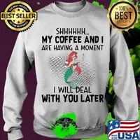 Mermaid shhh my coffee and i are having a moment i will deal with you later s Sweater