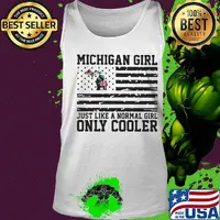 Michigan girl just like a normal girl only cooler american flag independence day s Tank top