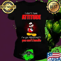 Mickey mouse i don't have attitude i've got personality you can't handle s Ladies tee