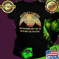 Mos Eisley Cantina Where our friends don't like you and we don't like you either vintage retro s Ladies tee