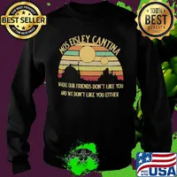 Mos Eisley Cantina Where our friends don't like you and we don't like you either vintage retro s Sweater