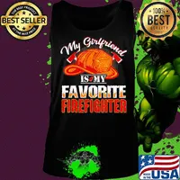 My girlfriend is my favorite firefighter s Tank top