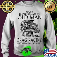 Never underestimate an old woman who loves drag racing and was born in november s Sweater