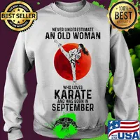 Never underestimate an old woman who loves karate and was born in September sunset s Sweater