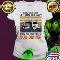 Official Move over girls let this old lady show you how to be a bus driver Vintage retro s Ladies tee