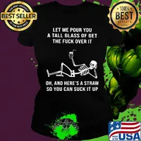 Official Skeleton Let me pour you a tall glass of get the fuck over it Oh and here's a straw so you can suck it up s Ladies tee