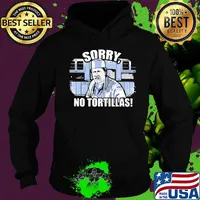 Official sorry no tortillas s Hoodie