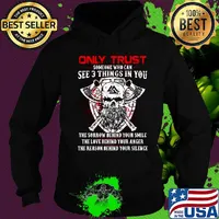 Only trust someone who can see 3 things in you the sorrow behind your smile the love behind your anger s Hoodie
