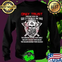 Only trust someone who can see 3 things in you the sorrow behind your smile the love behind your anger s Sweater