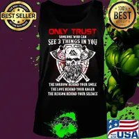 Only trust someone who can see 3 things in you the sorrow behind your smile the love behind your anger s Tank top