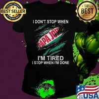 Papa john i don't stop when i'm tired i stop when i'm done s Ladies tee