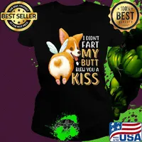 Pembroke Welsh Corgi I didn't fart my butt blew you a kiss s Ladies tee