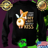 Pembroke Welsh Corgi I didn't fart my butt blew you a kiss s Sweater