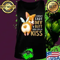 Pembroke Welsh Corgi I didn't fart my butt blew you a kiss s Tank top