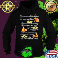Pooh and piglet you are my sunshine my only sunshine you make me happy when skies are gray you'll never know dear sunflowers s Hoodie