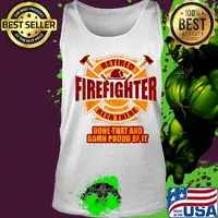 Retired firefighter been there done that and damn proud of it s Tank top