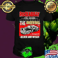 Rockabilly still kickin the rock n roll the original 50s older and wiser car shirt