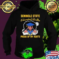 Seminole state educated queen proud of my roots s Hoodie