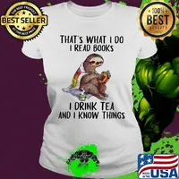 Sloth that's what i do i read books i drink tea and i know things s Ladies tee