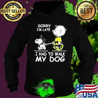 Snoopy and charlie brown sorry i'm late i had to walk my dog s Hoodie