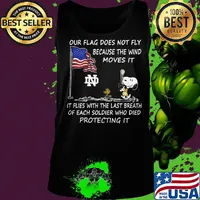 Snoopy and woodstock our flag does not fly because the wind moves it flies with the last breath of each soldier who died protecting it notre dame independence day s Tank top