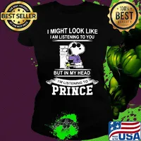 Snoopy i might look like i am listening to you but in my head i'm listening to prince s Ladies tee