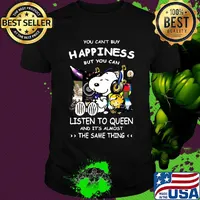 Snoopy You can’t buy happiness but you can listen to Queen and it’s almost the same thing shirt